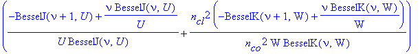 eq28 := ((-BesselJ(nu+1,U)+nu/U*BesselJ(nu,U))/U/BesselJ(nu,U)+(-BesselK(nu+1,W)+nu/W*BesselK(nu,W))/W/BesselK(nu,W))*((-BesselJ(nu+1,U)+nu/U*BesselJ(nu,U))/U/BesselJ(nu,U)+n[cl]^2/n[co]^2*(-BesselK(nu...