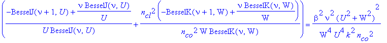 res := ((-BesselJ(nu+1,U)+nu/U*BesselJ(nu,U))/U/BesselJ(nu,U)+(-BesselK(nu+1,W)+nu/W*BesselK(nu,W))/W/BesselK(nu,W))*((-BesselJ(nu+1,U)+nu/U*BesselJ(nu,U))/U/BesselJ(nu,U)+n[cl]^2/n[co]^2*(-BesselK(nu+...