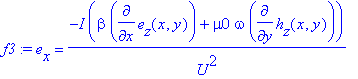 f3 := e[x] = -I/U^2*(beta*diff(e[z](x,y),x)+mu0*omega*diff(h[z](x,y),y))
