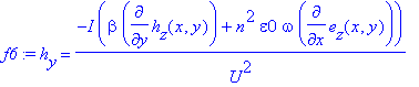 f6 := h[y] = -I/U^2*(beta*diff(h[z](x,y),y)+n^2*epsilon0*omega*diff(e[z](x,y),x))