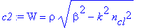 c2 := W = rho*(beta^2-k^2*n[cl]^2)^(1/2)