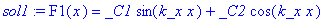 sol1 := F1(x) = _C1*sin(k_x*x)+_C2*cos(k_x*x)