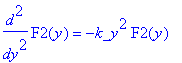 diff(F2(y),`$`(y,2)) = -k_y^2*F2(y)