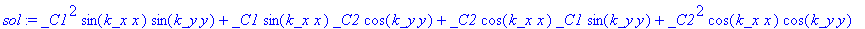 sol := _C1^2*sin(k_x*x)*sin(k_y*y)+_C1*sin(k_x*x)*_C2*cos(k_y*y)+_C2*cos(k_x*x)*_C1*sin(k_y*y)+_C2^2*cos(k_x*x)*cos(k_y*y)