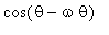 cos(theta-omega*theta)
