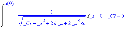 Int(1/(sqrt(_C1-_a^2+2*k*_a+2*_a^3*alpha)),_a = `` ...