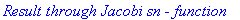 `Result through Jacobi sn - function`