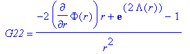 ` G22` = (-2*diff(Phi(r),r)*r+exp(2*Lambda(r))-1)/(...