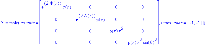 T := TABLE([compts = matrix([[exp(2*Phi(r))*rho(r),...