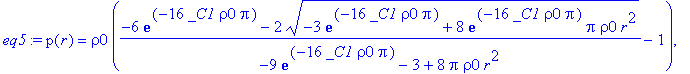 eq5 := p(r) = rho0*((-6*exp(-16*_C1*rho0*Pi)-2*sqrt...