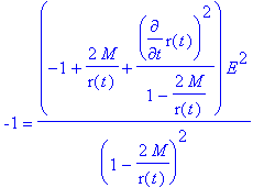 -1 = (-1+2*M/r(t)+diff(r(t),t)^2/(1-2*M/r(t)))*E^2/...