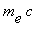 m[e]*c