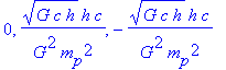 0, sqrt(G*c*h)*h*c/(G^2*m[p]^2), -sqrt(G*c*h)*h*c/(...