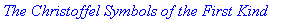 `The Christoffel Symbols of the First Kind`