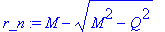 r_n := M-sqrt(M^2-Q^2)