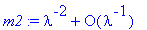 m2 := series(1*lambda^(-2)+O(lambda^(-1)),lambda,-1...