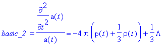 basic_2 := diff(a(t),`$`(t,2))/a(t) = -4*Pi*(p(t)+1...