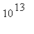 10^13