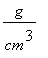 g/(cm^3)