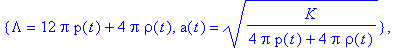 {Lambda = 12*Pi*p(t)+4*Pi*rho(t), a(t) = sqrt(K/(4*...