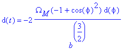 d(t) = -2*Omega[M]*(-1+cos(phi)^2)*d(phi)/(b^(3/2))...