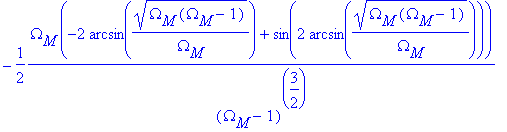 -1/2*Omega[M]*(-2*arcsin(sqrt(Omega[M]*(Omega[M]-1)...