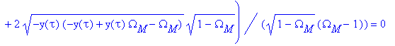 sol_1 := 1/2*(-Omega[M]*ln(-1/2*(-Omega[M]-2*y(tau)...