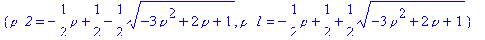 sol_1 := {p_2 = -1/2*p+1/2+1/2*sqrt(-3*p^2+2*p+1), ...