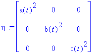 eta := matrix([[a(t)^2, 0, 0], [0, b(t)^2, 0], [0, ...