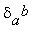 delta[a]^b