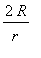 2*R/r