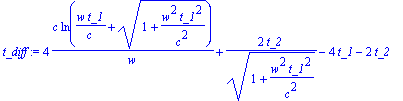 t_diff := 4*c*ln(w*t_1/c+sqrt(1+w^2*t_1^2/(c^2)))/w...