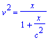v^2 = x/(1+x/(c^2))