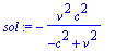 sol := -v^2*c^2/(-c^2+v^2)