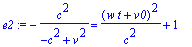 e2 := -c^2/(-c^2+v^2) = (w*t+v0)^2/(c^2)+1