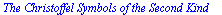 `The Christoffel Symbols of the Second Kind`