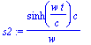 s2 := sinh(w*t/c)*c/w