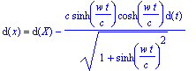 d(x) = d(X)-c*sinh(w*t/c)*cosh(w*t/c)*d(t)/(sqrt(1+...