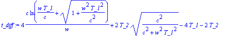 t_diff := 4*c*ln(w*T_1/c+sqrt(1+w^2*T_1^2/(c^2)))/w...