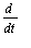 d/dt