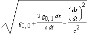 sqrt(g[0,0]+2*g[0,1]*dx/(c*dt)-(dx/dt)^2/(c^2))