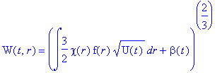 W(t,r) = (int(3/2*chi(r)*f(r)*sqrt(U(t)),r)+beta(t)...