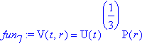 fun[7] := V(t,r) = U(t)^(1/3)*P(r)