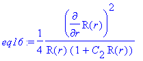 eq16 := 1/4*diff(R(r),r)^2/(R(r)*(1+C[2]*R(r)))