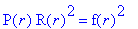 P(r)*R(r)^2 = f(r)^2