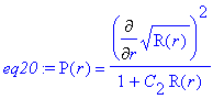 eq20 := P(r) = Diff(sqrt(R(r)),r)^2/(1+C[2]*R(r))