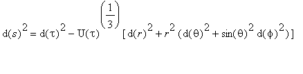 d(s)^2 = d(tau)^2-U(tau)^(1/3)*[d(r)^2+r^2*(d(theta...