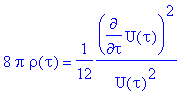 8*pi*rho(tau) = 1/12*diff(U(tau),tau)^2/(U(tau)^2)