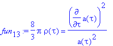 fun[13] := 8/3*pi*rho(tau) = diff(a(tau),tau)^2/(a(...