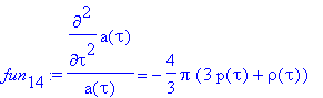 fun[14] := diff(a(tau),`$`(tau,2))/a(tau) = -4/3*pi...